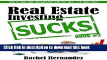 [Popular] Real Estate Investing Sucks: How to Find, Hire, and Manage Contractors-the Right Way!