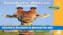 [Download] Southern African Wildlife (Bradt Travel Guides (Wildlife Guides)) Kindle Online