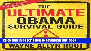 Ebook The Ultimate Obama Survival Guide: How to Survive, Thrive, and Prosper During Obamageddon