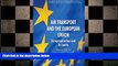 FREE PDF  Air Transport and the European Union: Europeanization and its Limits (Palgrave Studies