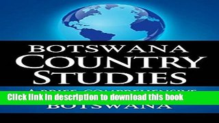 [Download] BOTSWANA Country Studies: A brief, comprehensive study of Botswana (Country Notes)