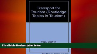 FREE DOWNLOAD  Transport for Tourism (Routledge Topics in Tourism)  BOOK ONLINE