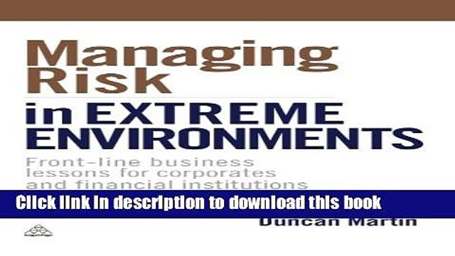 [Download] Managing Risk in Extreme Environments: Front-Line Business Lessons for Corporates and
