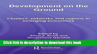 Books Development on the Ground: Clusters, Networks and Regions in Emerging Economies Free Online