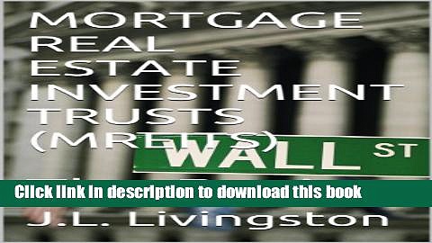 [Popular] MORTGAGE REAL ESTATE INVESTMENT TRUSTS (MREITs): The Basics Kindle Collection