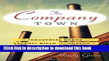 Books The Company Town: The Industrial Edens and Satanic Mills That Shaped the American Economy