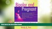 Big Deals  Bipolar and Pregnant: How to Manage and Succeed in Planning and Parenting While Living
