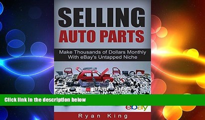 FREE PDF  Selling Auto Parts: Make Thousands of Dollars Monthly With eBay s Untapped Niche: