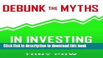 Books Debunk the Myths in Investing: my experiences in investing Free Online