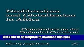 Ebook Neoliberalism and Globalization in Africa: Contestations from the Embattled Continent Free
