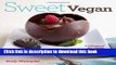 [PDF] Sweet Vegan: A Collection of All Vegan, some Gluten-Free, and a Few Raw Desserts Book Free
