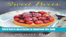 [PDF] Sweet Paris: A love affair with Parisian chocolate, pastries and desserts E-Book Online