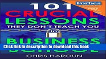 [Popular] 101 Crucial Lessons They Don t Teach You in Business School: Forbes calls this book 1 of