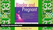 Big Deals  Bipolar and Pregnant: How to Manage and Succeed in Planning and Parenting While Living