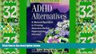 Big Deals  ADHD Alternatives: A Natural Approach to Treating Attention Deficit Hyperactivity