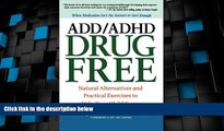 Must Have PDF  ADD/ADHD Drug Free: Natural Alternatives and Practical Exercises to Help Your Child