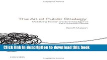 [Download] The Art of Public Strategy: Mobilizing Power and Knowledge for the Common Good Kindle