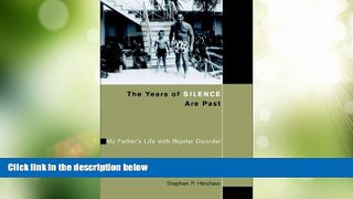 Big Deals  The Years of Silence Are Past: My Father s Life with Bipolar Disorder  Free Full Read
