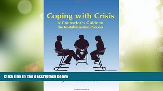 Big Deals  Coping with Crisis: A Counselor s Guide to the Restabilization Process: Helping People