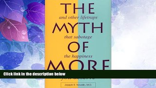 Big Deals  The Myth of More: And Other Lifetraps That Sabotage the Happiness You Deserve  Best
