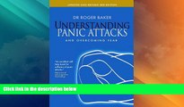 Must Have  Understanding Panic Attacks and Overcoming Fear: Updated and Revised 3rd Edition  READ