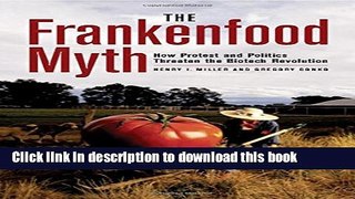 [Popular] The Frankenfood Myth: How Protest and Politics Threaten the Biotech Revolution Hardcover