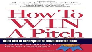 [Popular] How to Win A Pitch:  The Five Fundamentals that Will Distinguish You From the