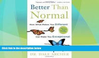 READ FREE FULL  Better Than Normal: How What Makes You Different Can Make You Exceptional