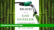 FREE DOWNLOAD  Death of a Gas Guzzler: A Controversial Approach to Reducing Foreign Oil