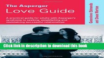 [Popular] The Asperger Love Guide: A Practical Guide for Adults with Asperger s Syndrome to