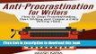 [Popular] Anti-Procrastination for Writers: The Writer s Guide to Stop Procrastinating, Start
