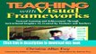 [Popular] Teaching With Visual Frameworks: Focused Learning and Achievement Through Instructi