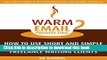 [Popular] Warm Email Prospecting: How to Use Short and Simple Emails to Land Better Freelance