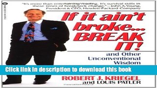 [Popular] If it Ain t Broke...Break It!: And Other Unconventional Wisdom for a Changing Business
