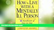 Big Deals  How to Live with a Mentally Ill Person: A Handbook of Metally Ill Strategies  Free Full