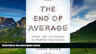 READ FREE FULL  The End of Average: How We Succeed in a World That Values Sameness  READ Ebook