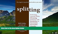 Must Have  Splitting: Protecting Yourself While Divorcing Someone with Borderline or Narcissistic