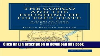 [Download] The Congo and the Founding of its Free State: A Story of Work and Exploration Hardcover