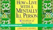 Big Deals  How to Live with a Mentally Ill Person: A Handbook of Metally Ill Strategies  Best
