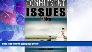 Must Have PDF  Commitment Issues in Men: Understanding His Fear of Marriage or Fear of Commitment,