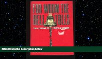 READ book  For Whom the Bell Tolls: The Lessons of Lloyds of London  FREE BOOOK ONLINE
