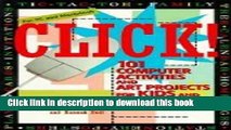 Ebook CLICK: 101 Computer Activities and Art Projects for Kids   Grown-ups Free Online