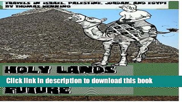 [Download] Holy Lands in a Distant Future: Travels in Israel, Palestine, Jordan, and Egypt