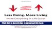 [Popular] Less Doing, More Living: Make Everything in Life Easier Hardcover Collection