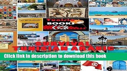 [Download] Survival Tunisian Arabic: A guide to get around in Tunisia   the Arab world. Speak