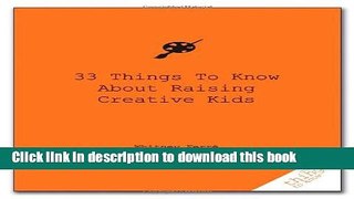 Books 33 Things to Know about Raising Creative Kids Free Online