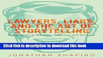 [Popular] Lawyers, Liars, and the Art of Storytelling: Using Stories to Advocate, Influence, and