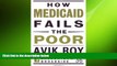 Free [PDF] Downlaod  How Medicaid Fails the Poor (Encounter Broadsides)  FREE BOOOK ONLINE