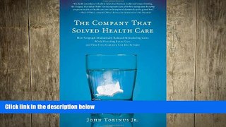 READ book  The Company That Solved Health Care: How Serigraph Dramatically Reduced Skyrocketing
