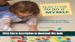 [Download] Teach Me to Do It Myself: Montessori Activities for You and Your Child Kindle Online